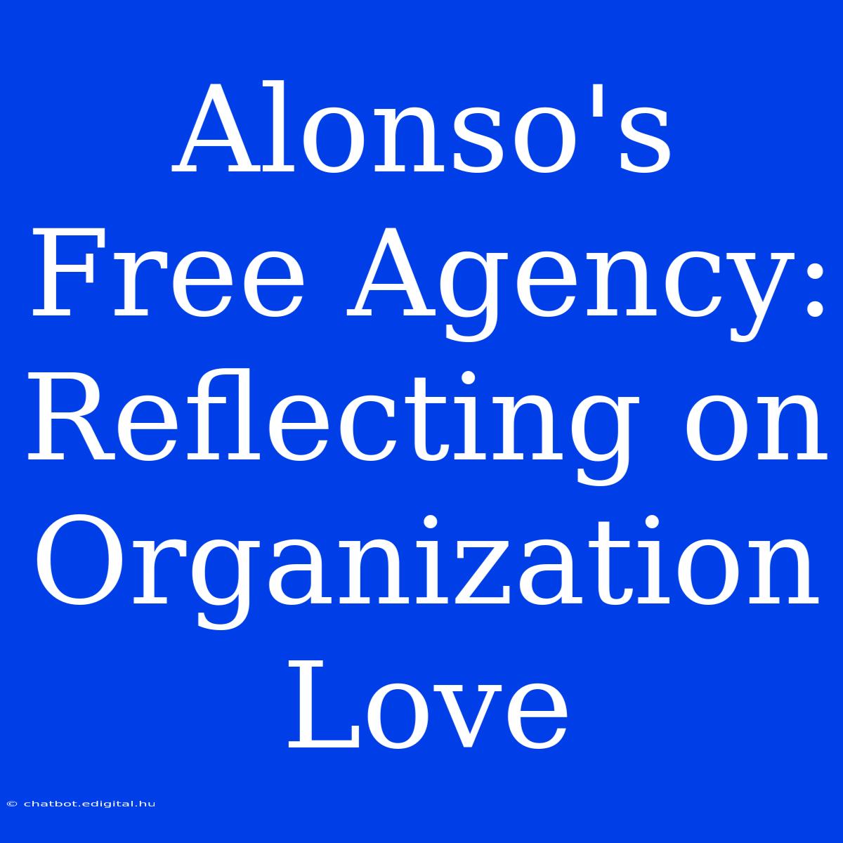 Alonso's Free Agency: Reflecting On Organization Love