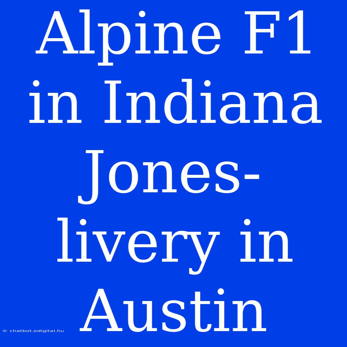 Alpine F1 In Indiana Jones-livery In Austin