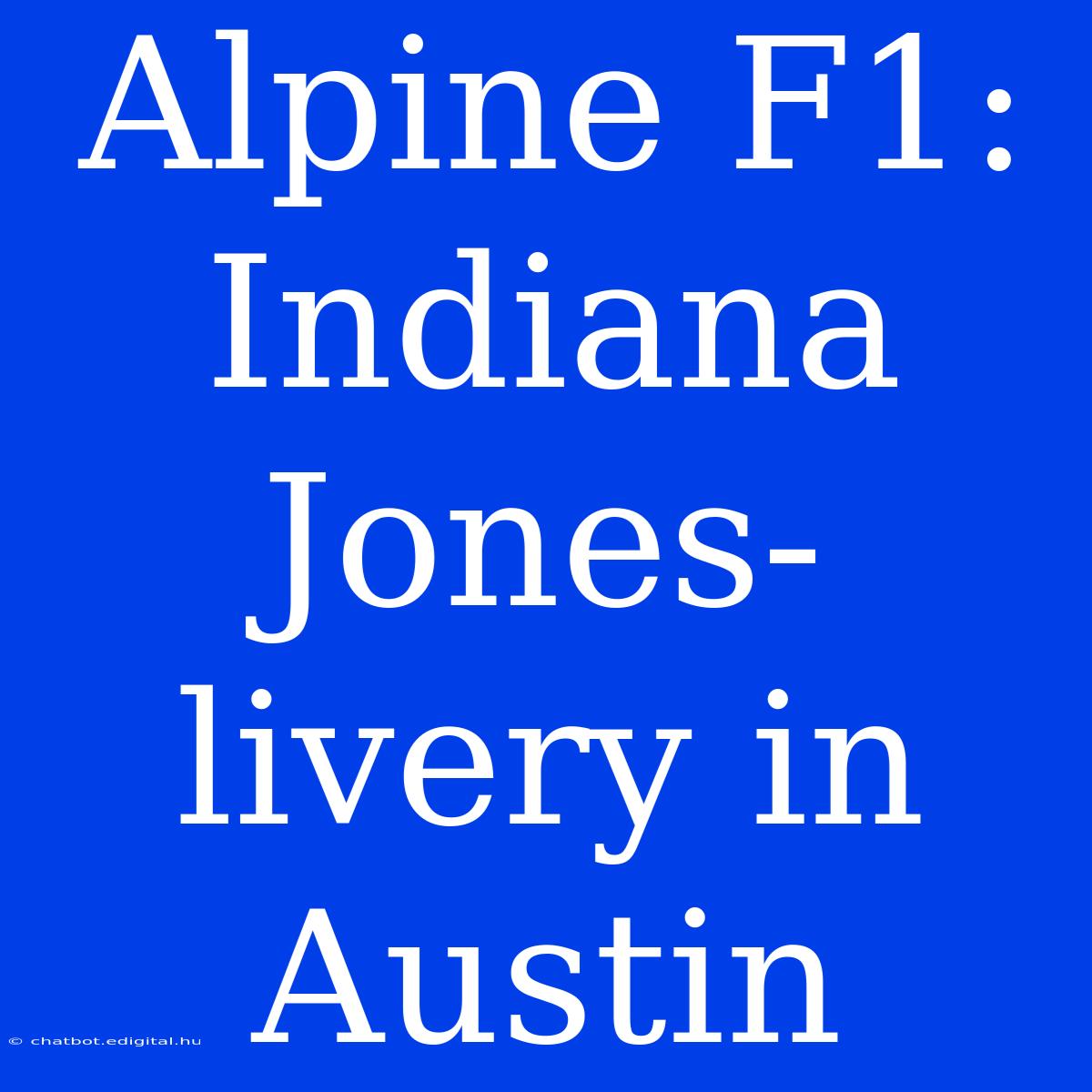 Alpine F1: Indiana Jones-livery In Austin