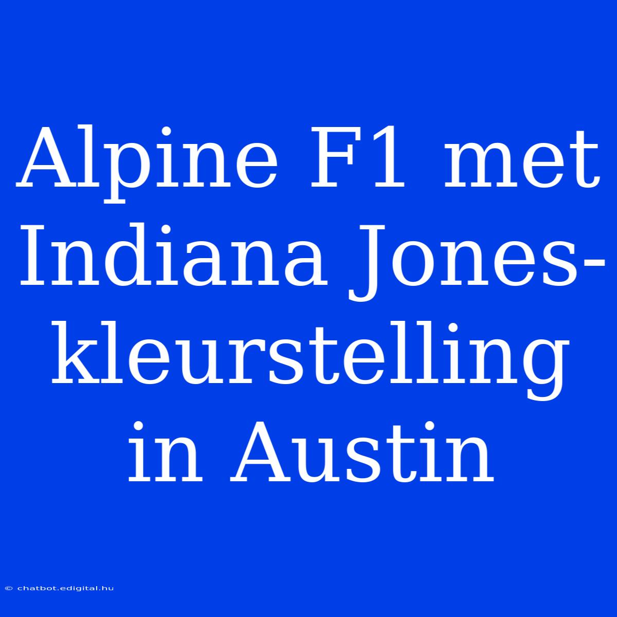 Alpine F1 Met Indiana Jones-kleurstelling In Austin