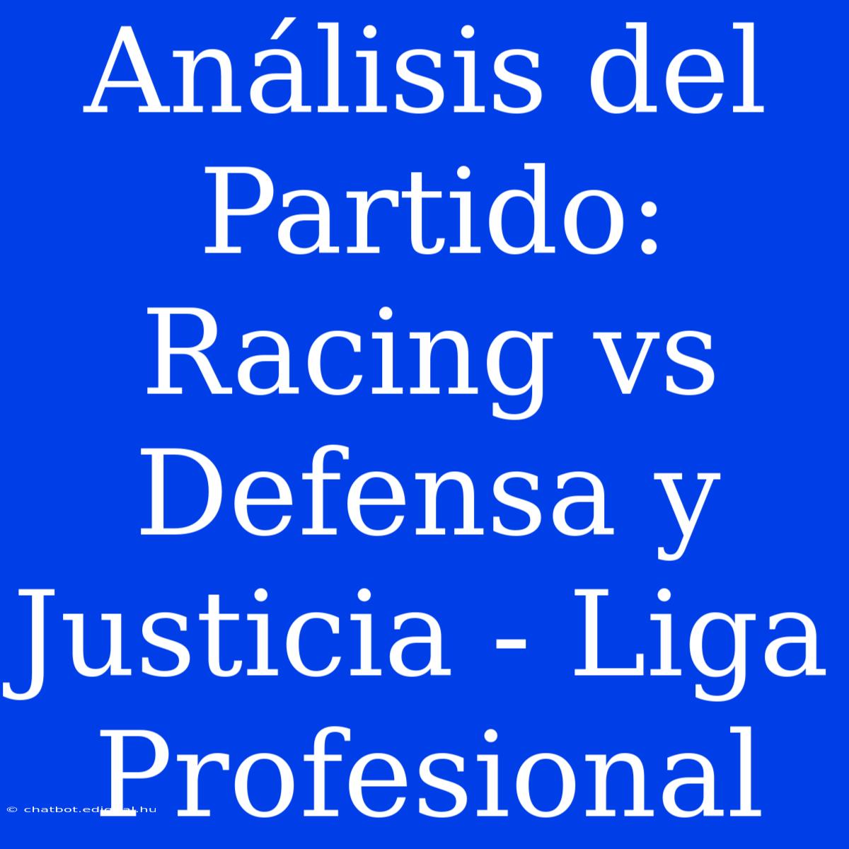 Análisis Del Partido: Racing Vs Defensa Y Justicia - Liga Profesional