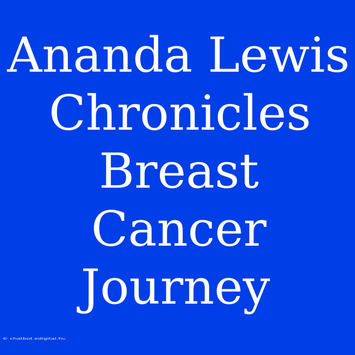 Ananda Lewis Chronicles Breast Cancer Journey