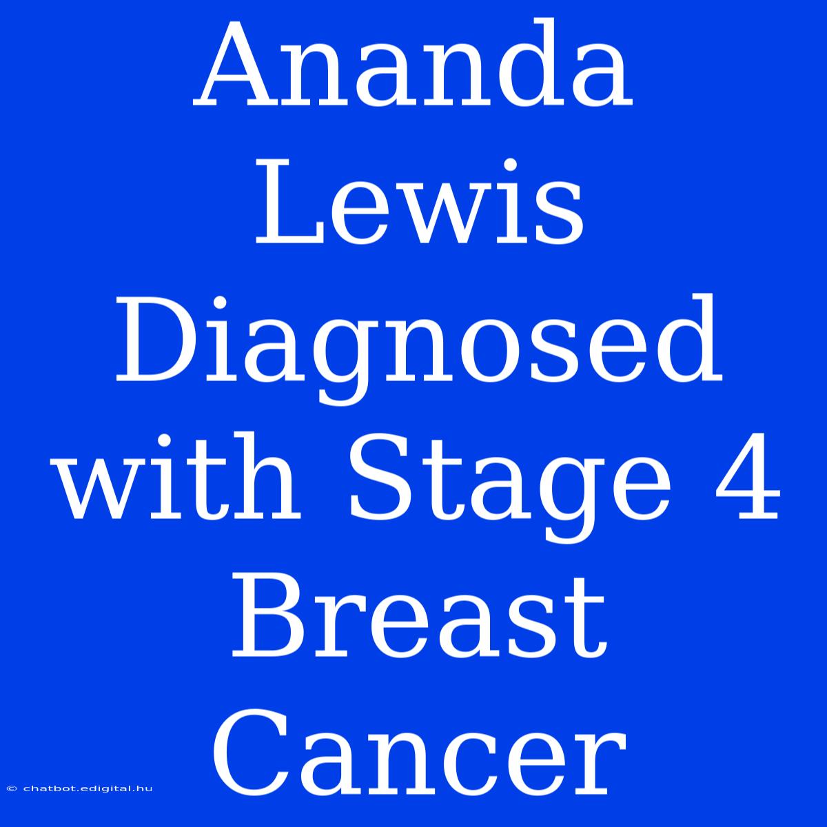 Ananda Lewis Diagnosed With Stage 4 Breast Cancer