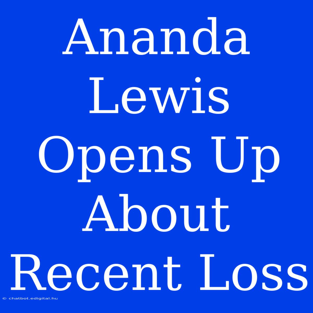 Ananda Lewis Opens Up About Recent Loss