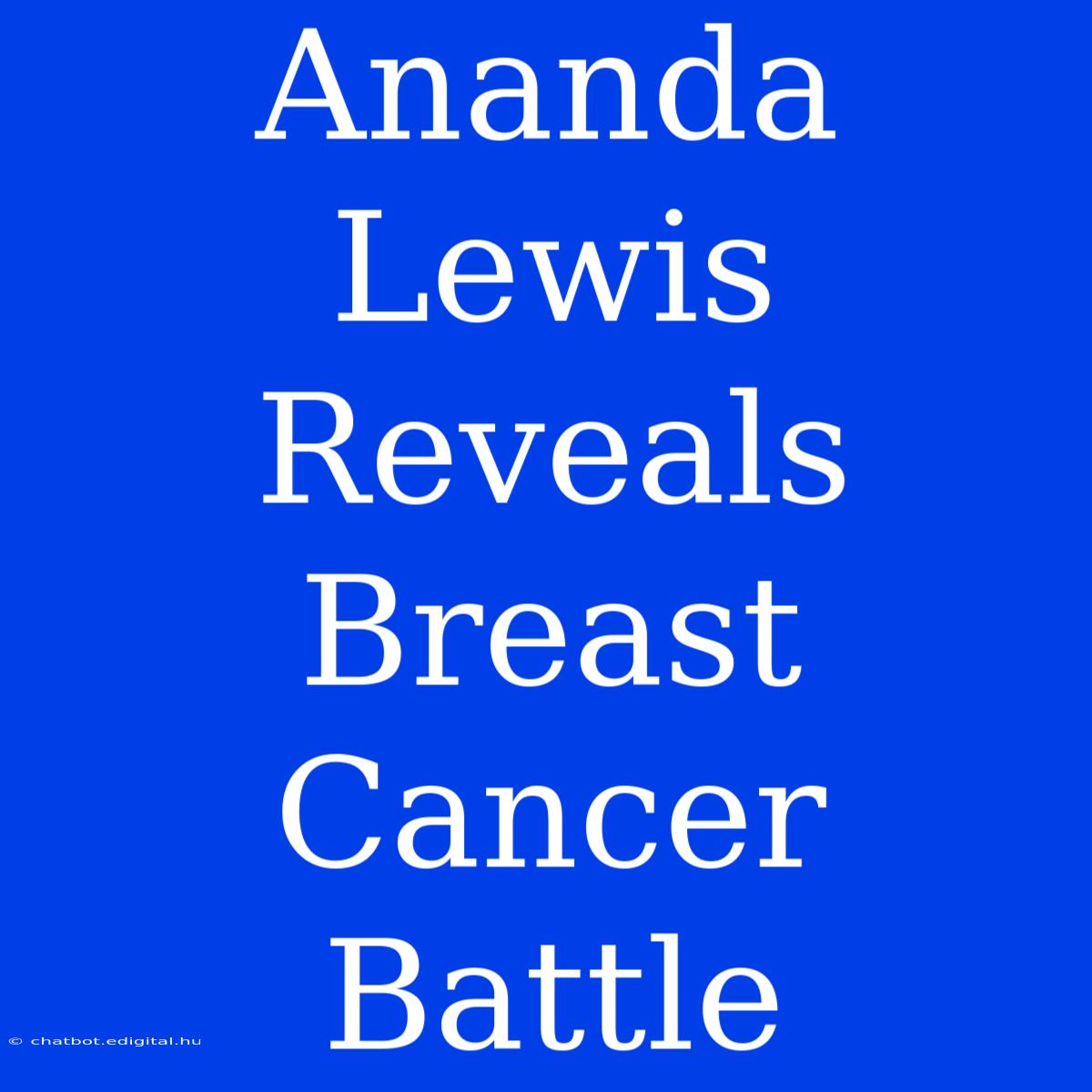 Ananda Lewis Reveals Breast Cancer Battle