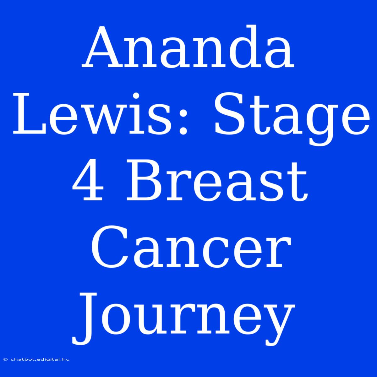 Ananda Lewis: Stage 4 Breast Cancer Journey