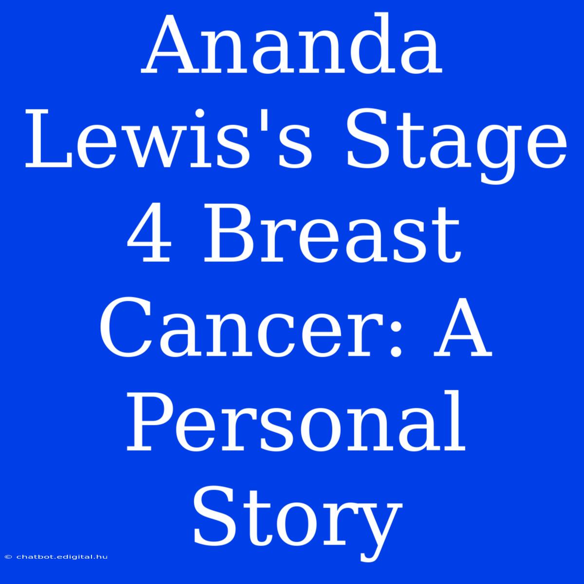 Ananda Lewis's Stage 4 Breast Cancer: A Personal Story 