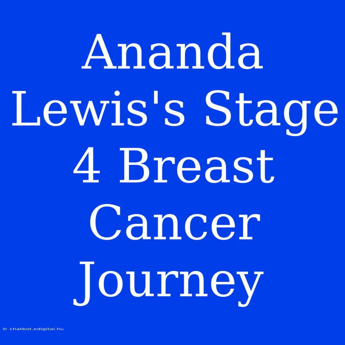 Ananda Lewis's Stage 4 Breast Cancer Journey