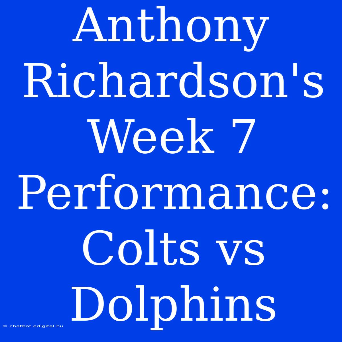 Anthony Richardson's Week 7 Performance: Colts Vs Dolphins