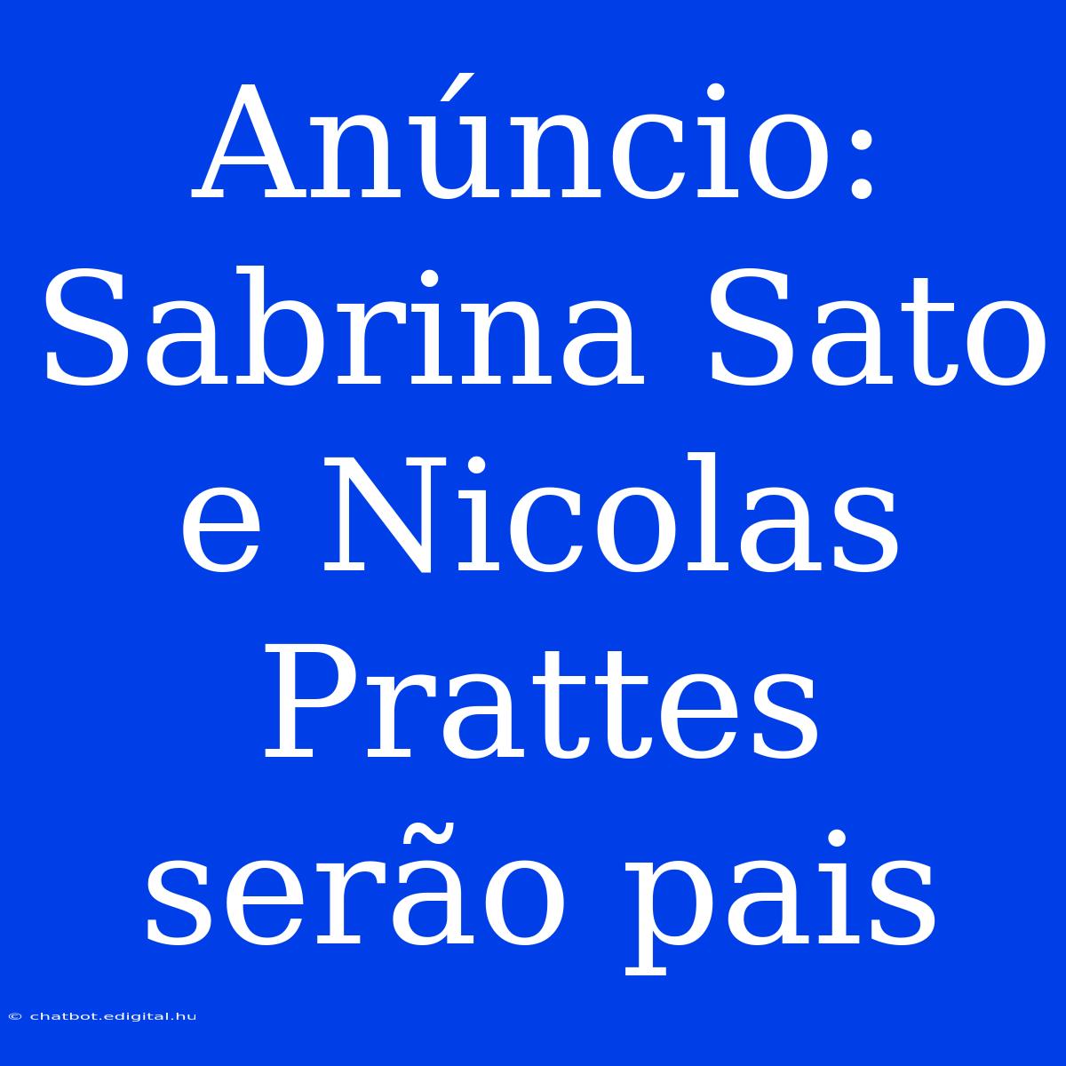 Anúncio: Sabrina Sato E Nicolas Prattes Serão Pais