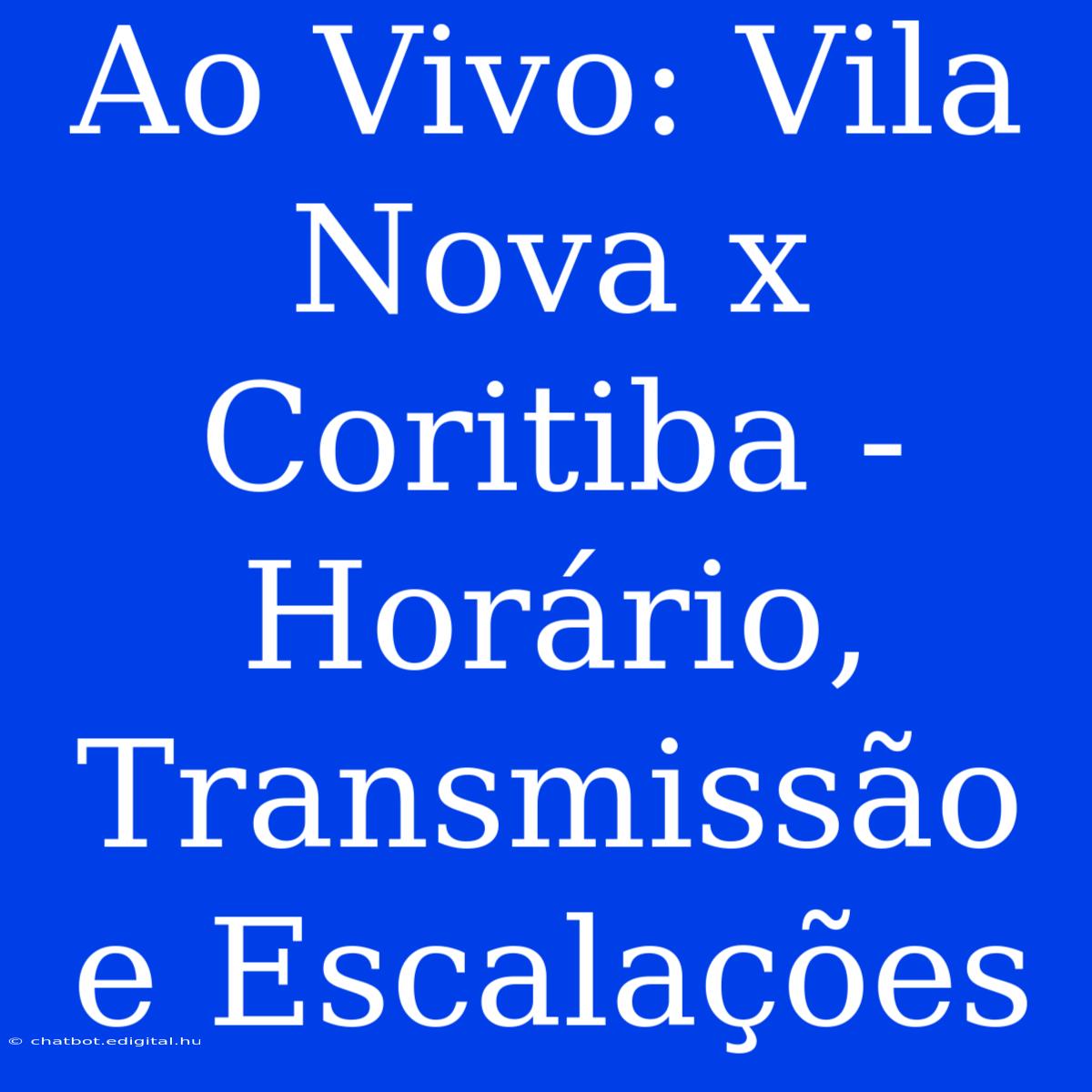 Ao Vivo: Vila Nova X Coritiba - Horário, Transmissão E Escalações