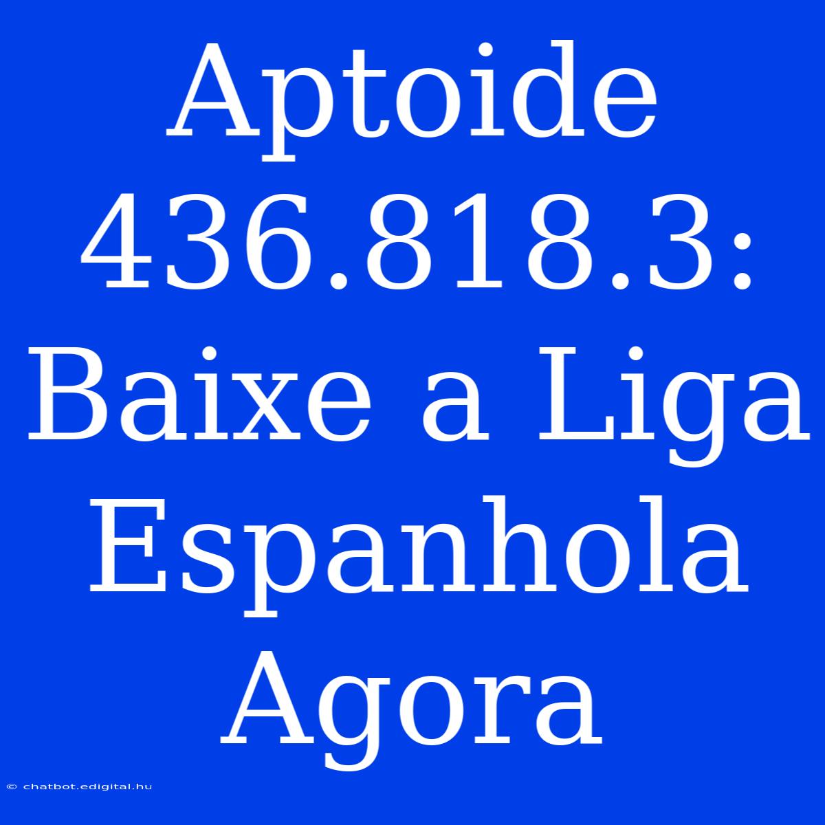 Aptoide 436.818.3: Baixe A Liga Espanhola Agora