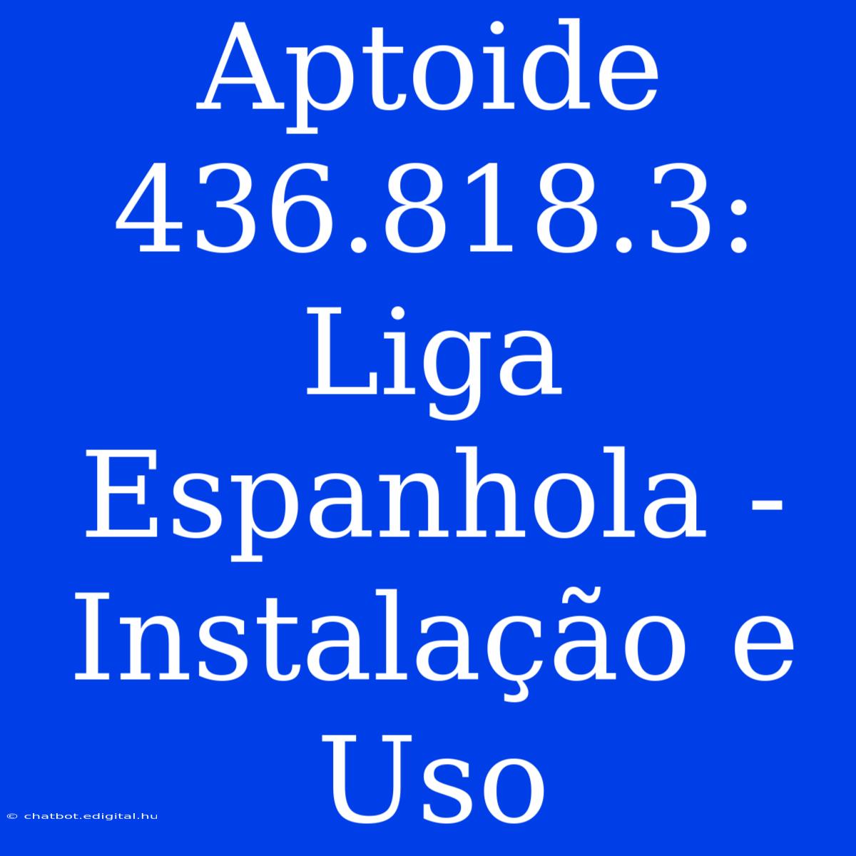 Aptoide 436.818.3: Liga Espanhola - Instalação E Uso