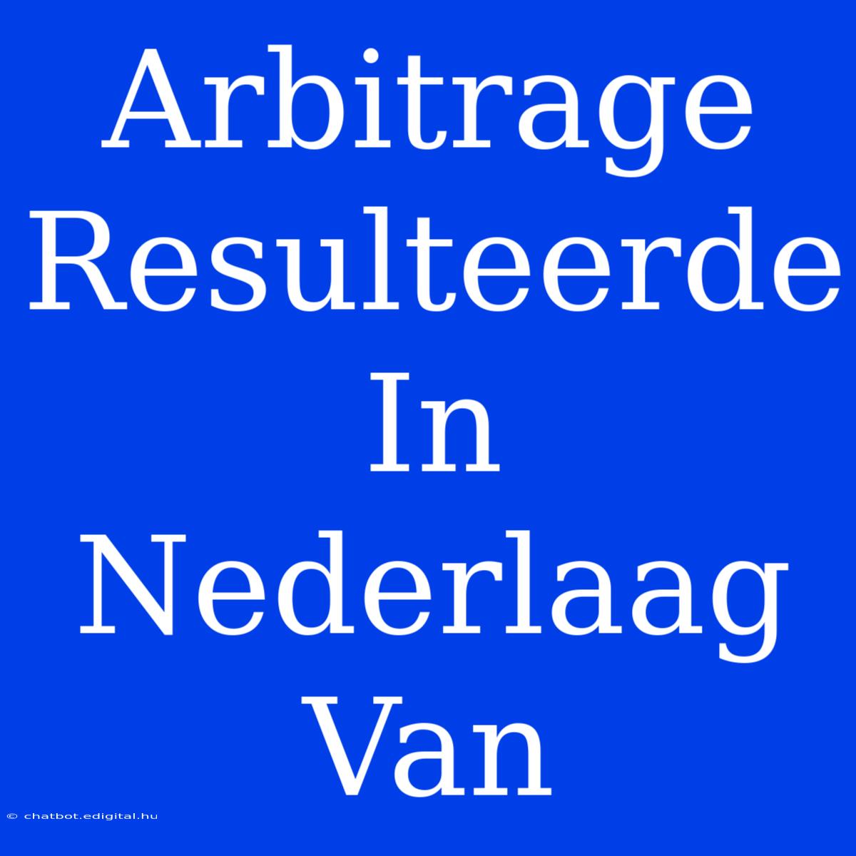 Arbitrage Resulteerde In Nederlaag Van