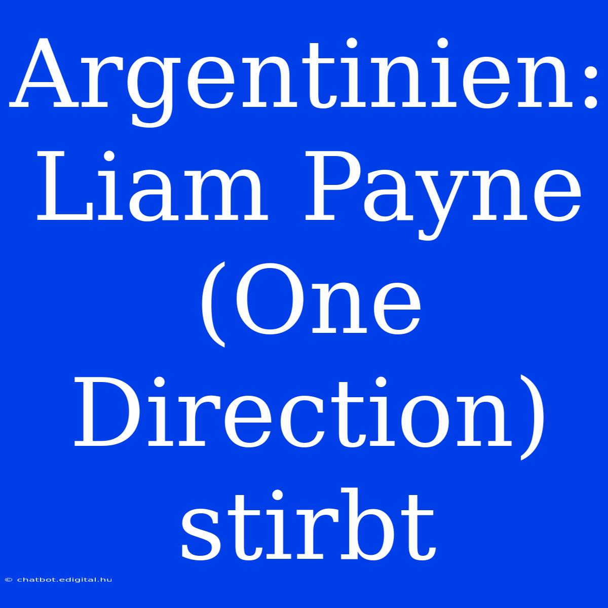 Argentinien: Liam Payne (One Direction) Stirbt