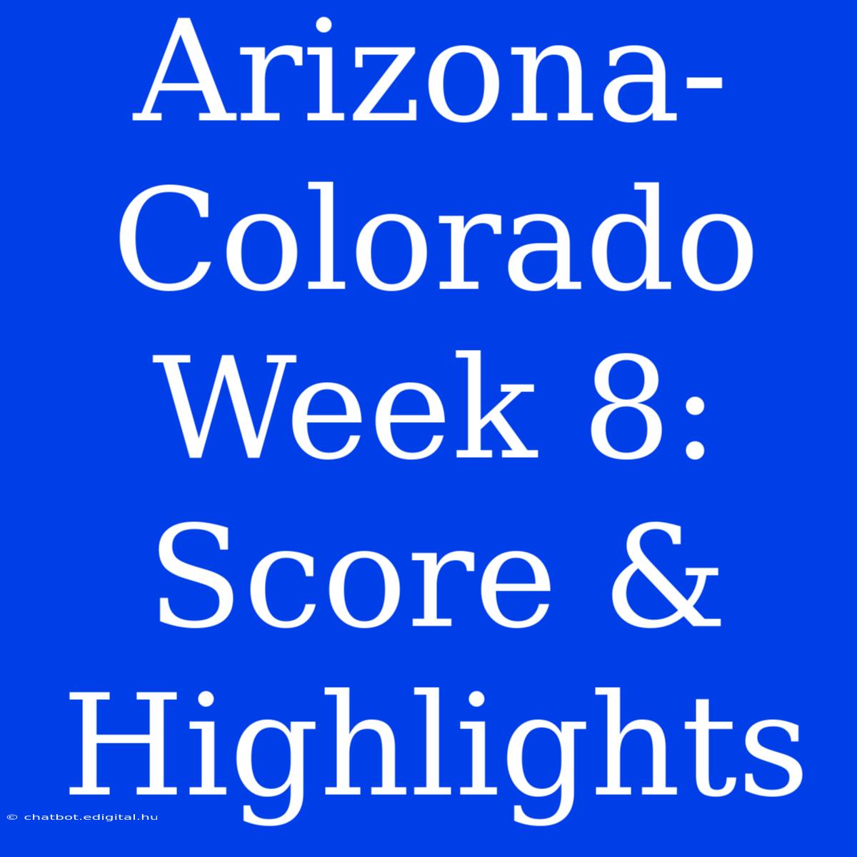 Arizona-Colorado Week 8: Score & Highlights