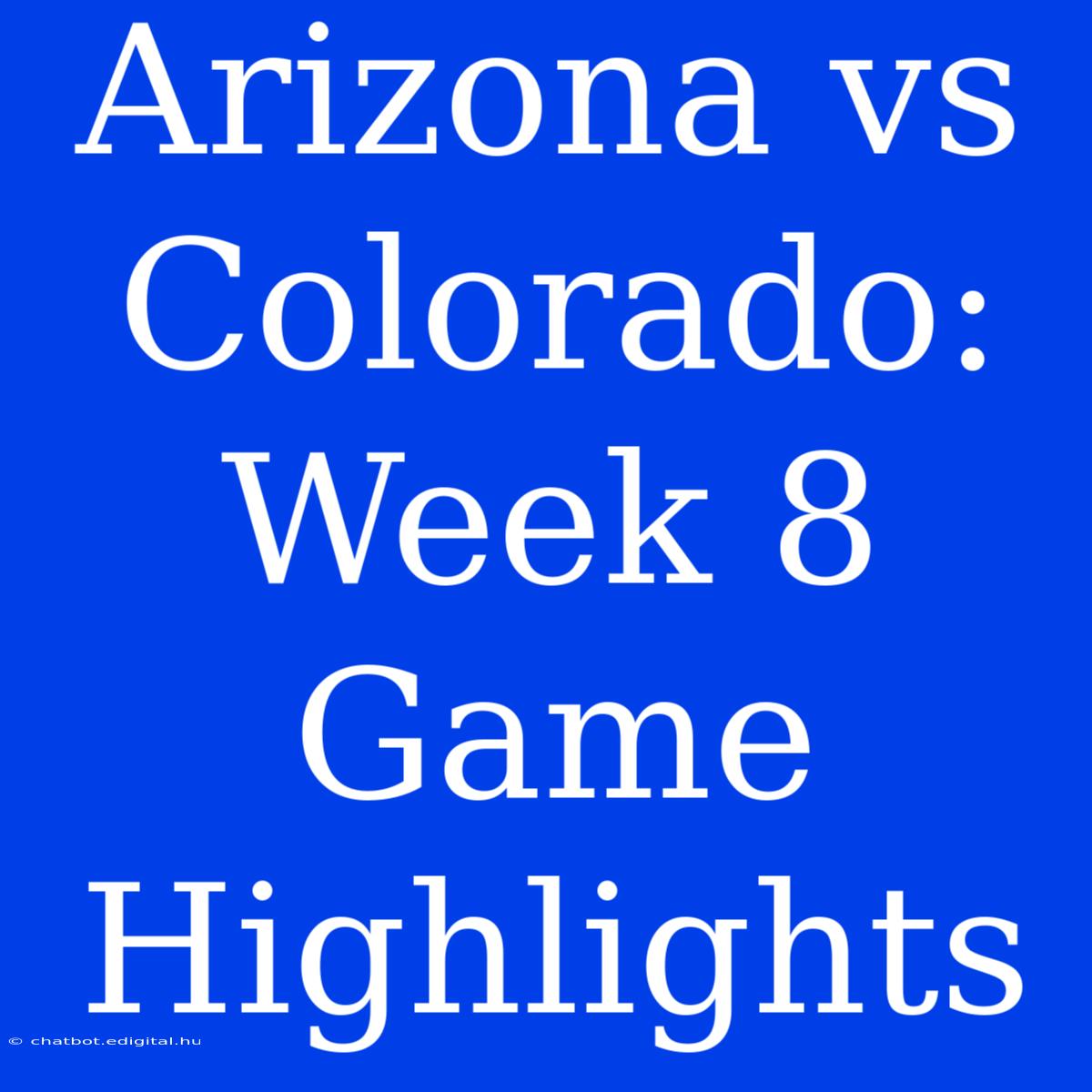 Arizona Vs Colorado: Week 8 Game Highlights