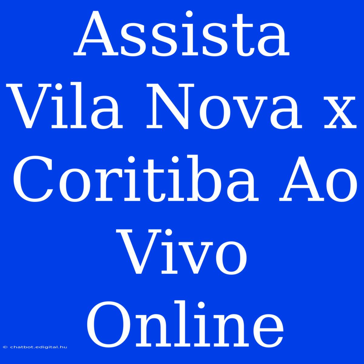 Assista Vila Nova X Coritiba Ao Vivo Online