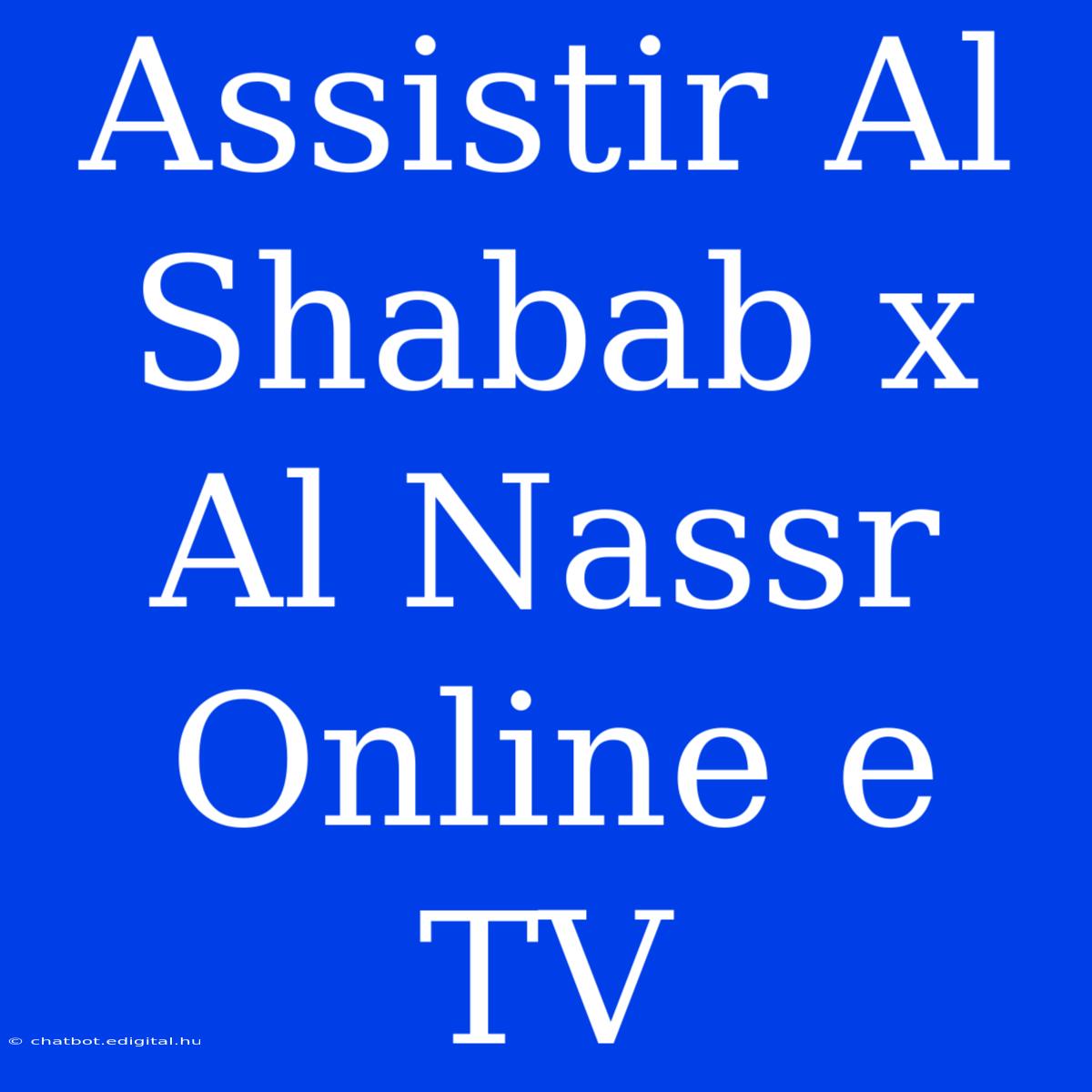 Assistir Al Shabab X Al Nassr Online E TV