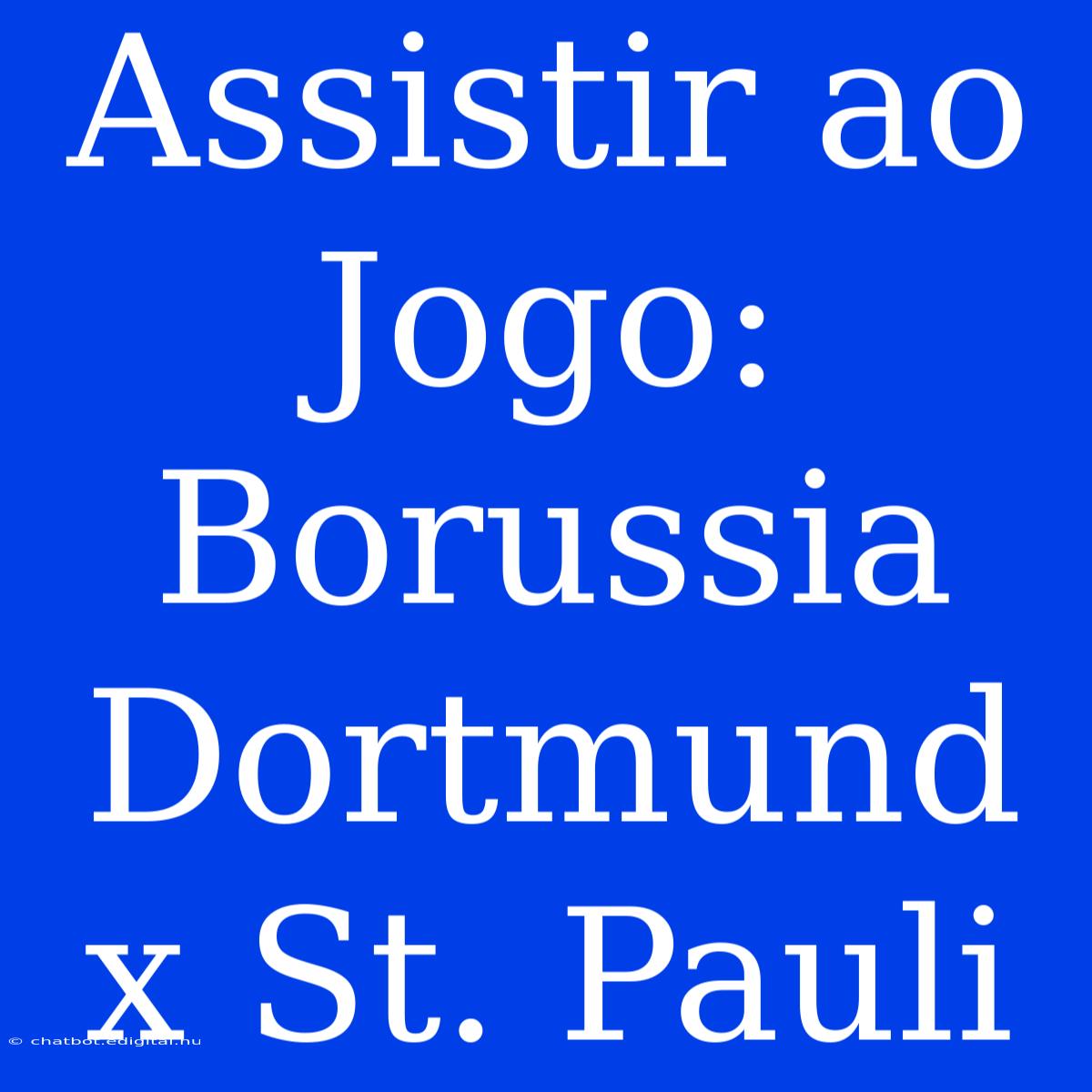 Assistir Ao Jogo: Borussia Dortmund X St. Pauli