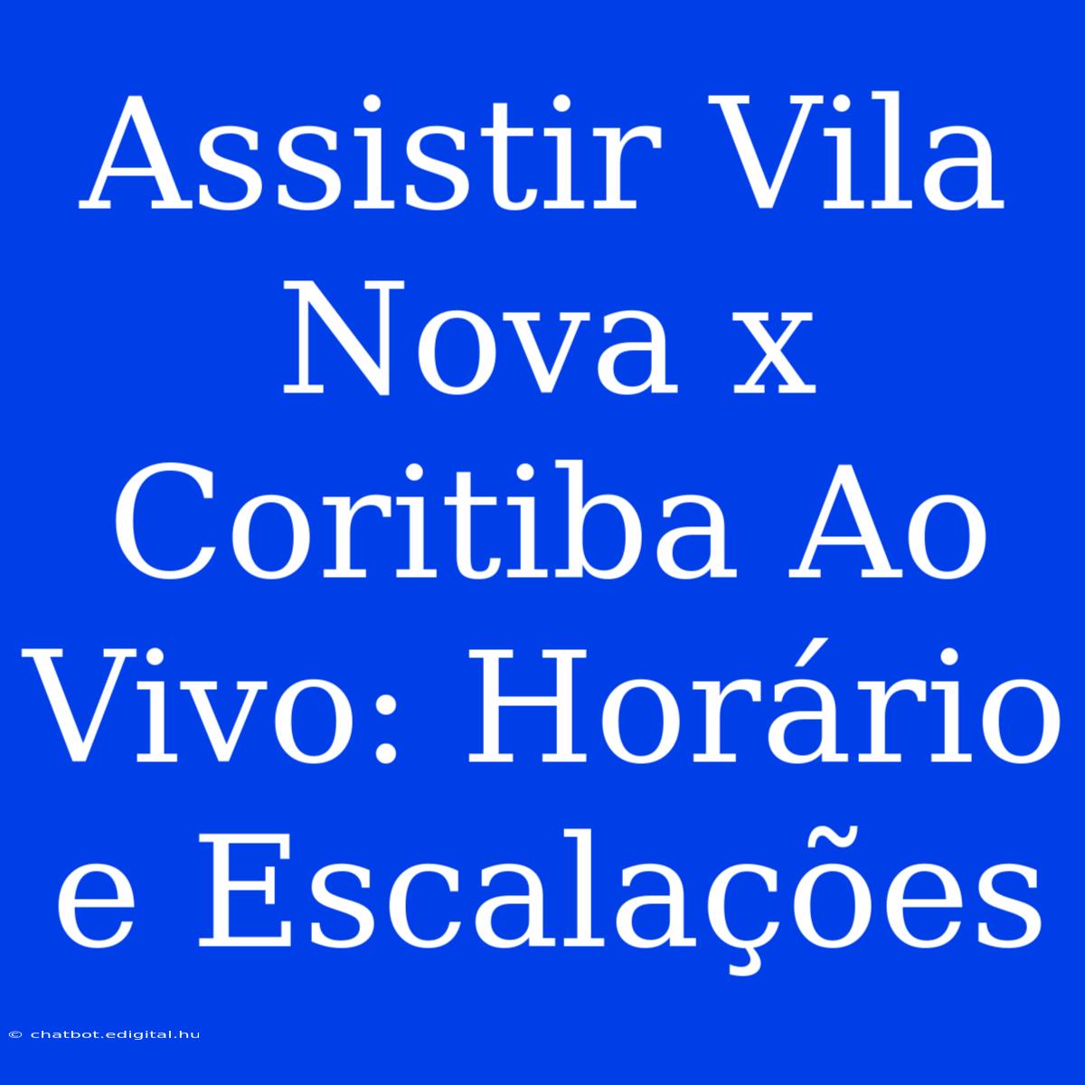 Assistir Vila Nova X Coritiba Ao Vivo: Horário E Escalações