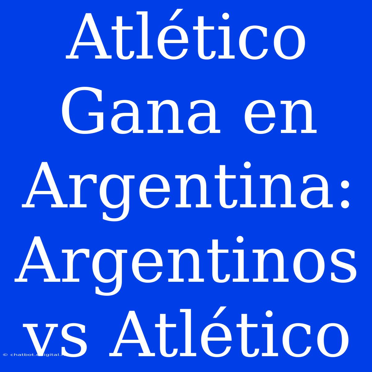 Atlético Gana En Argentina: Argentinos Vs Atlético