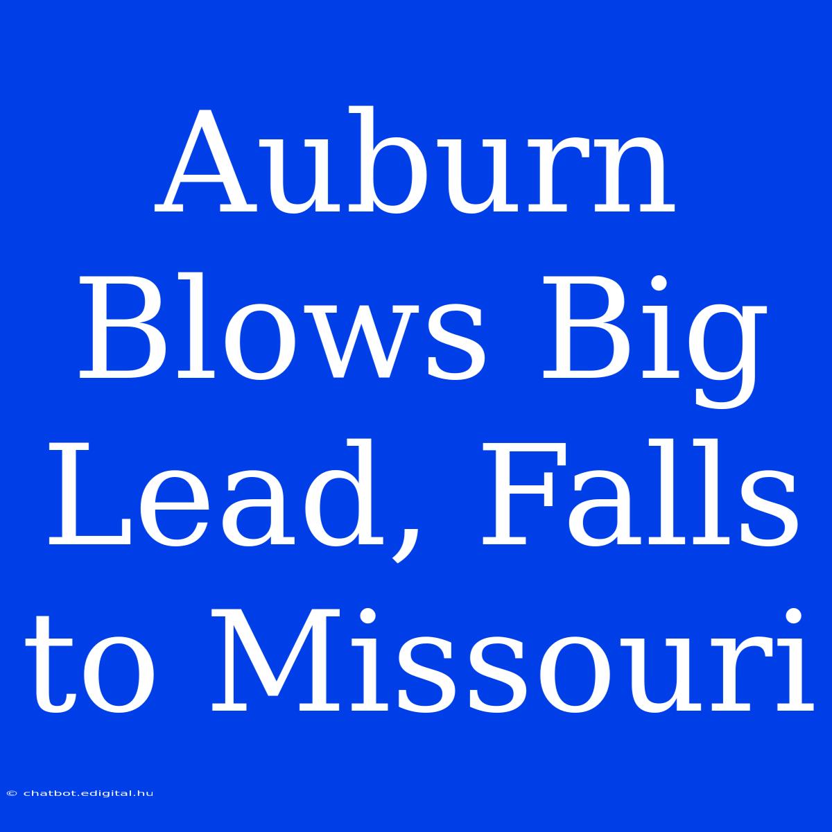 Auburn Blows Big Lead, Falls To Missouri