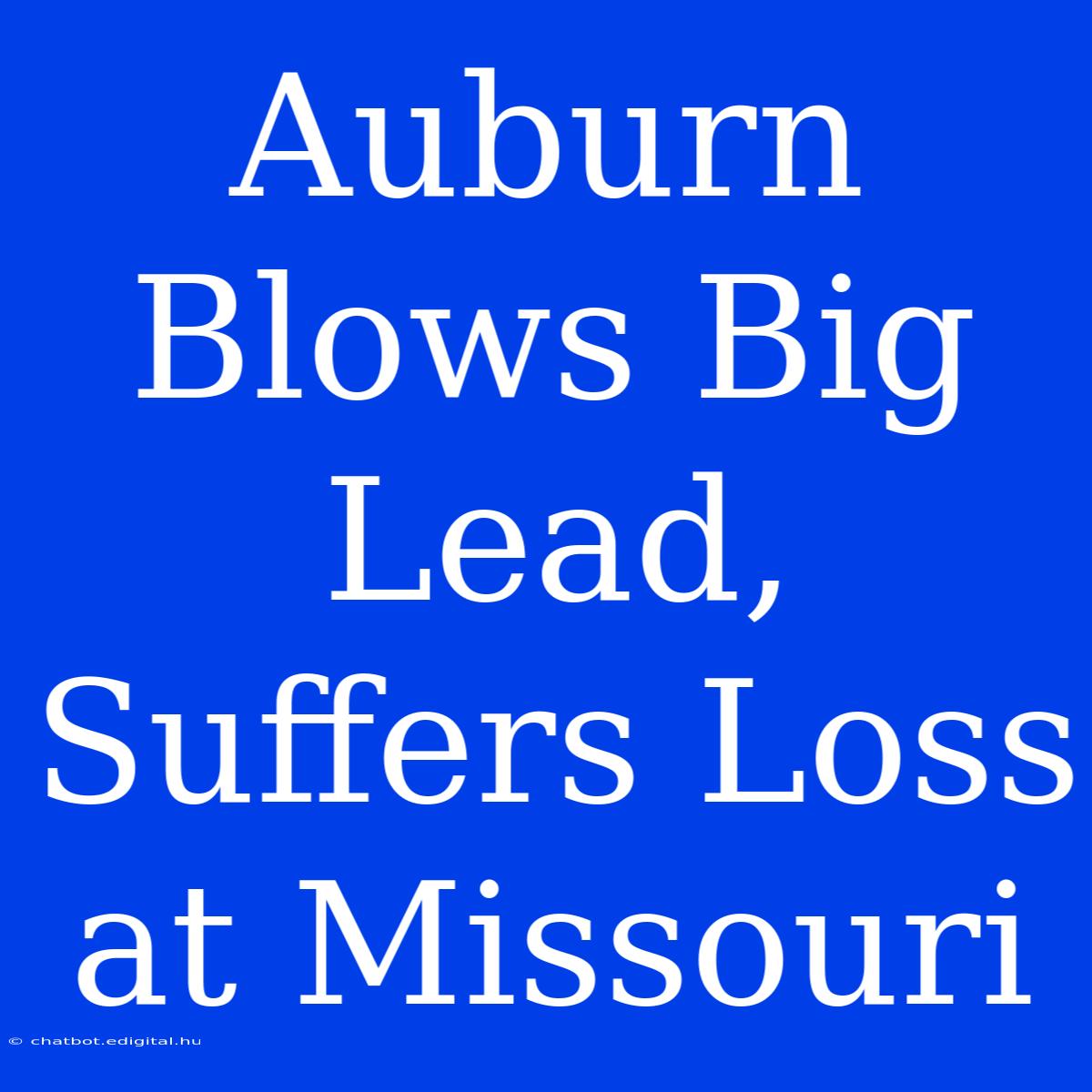 Auburn Blows Big Lead, Suffers Loss At Missouri