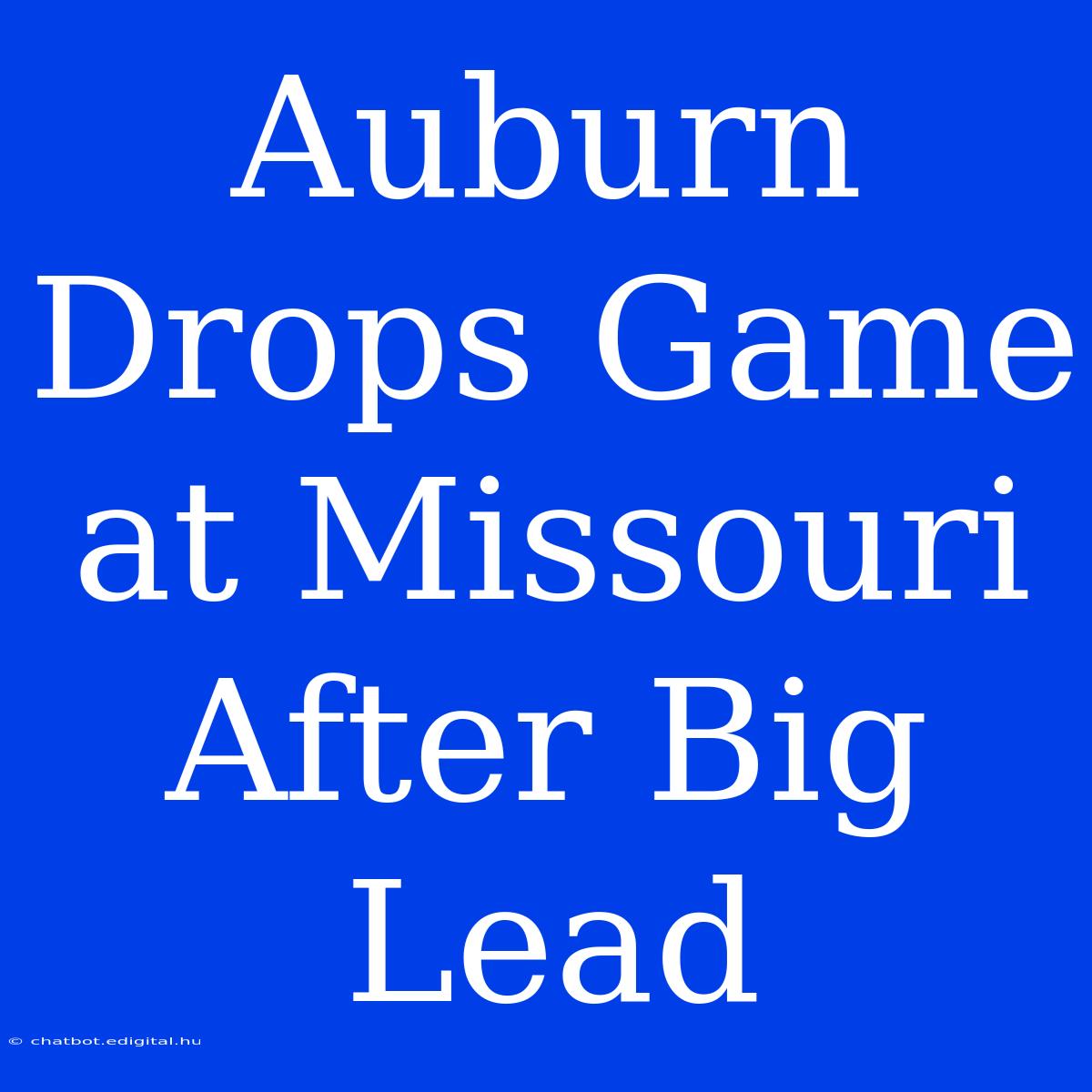 Auburn Drops Game At Missouri After Big Lead 