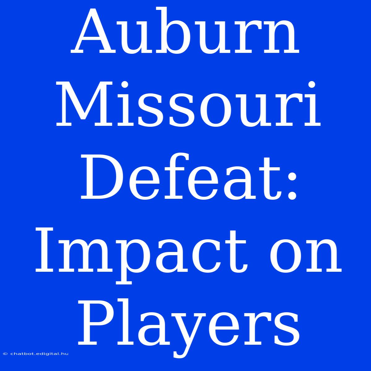 Auburn Missouri Defeat: Impact On Players