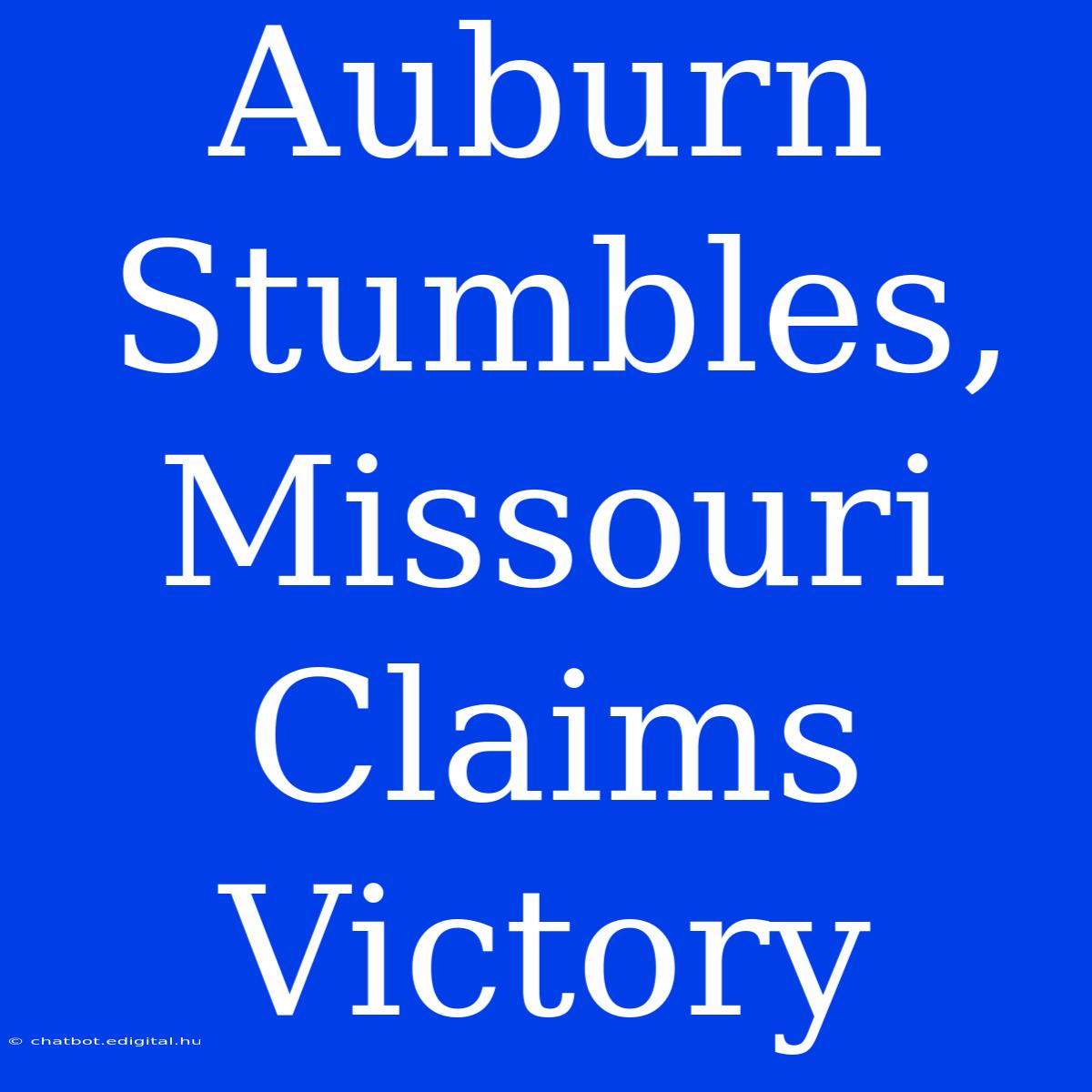 Auburn Stumbles, Missouri Claims Victory