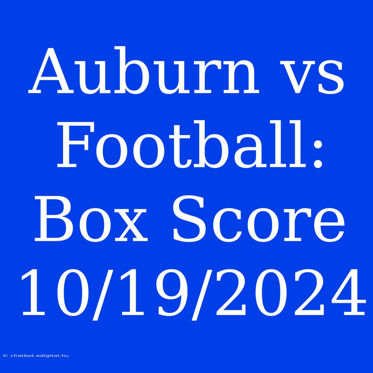 Auburn Vs Football: Box Score 10/19/2024