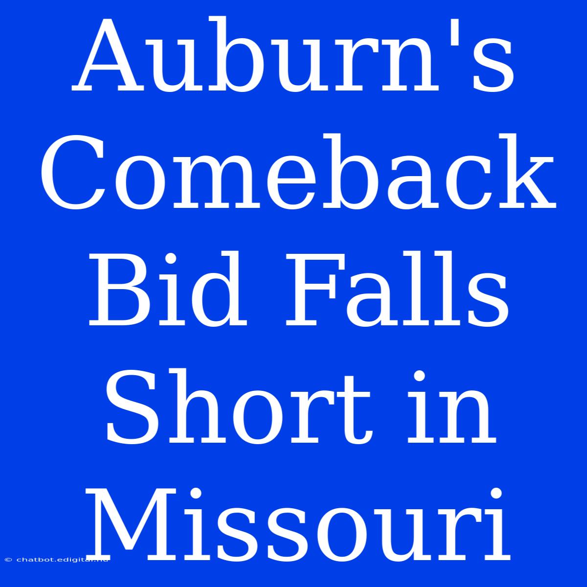 Auburn's Comeback Bid Falls Short In Missouri