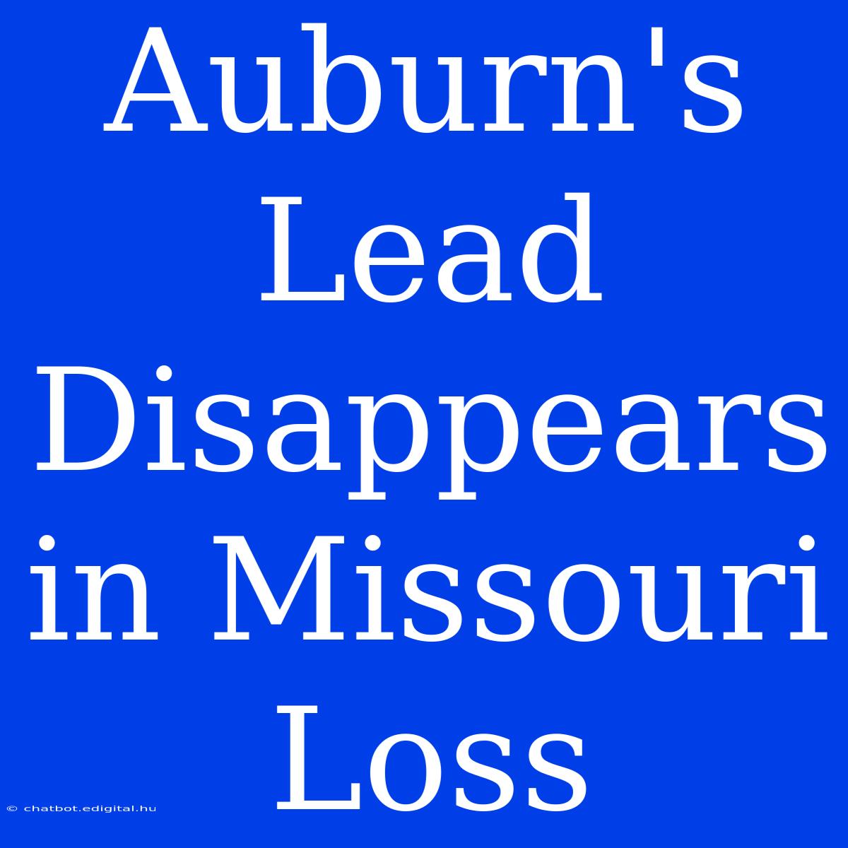 Auburn's Lead Disappears In Missouri Loss 