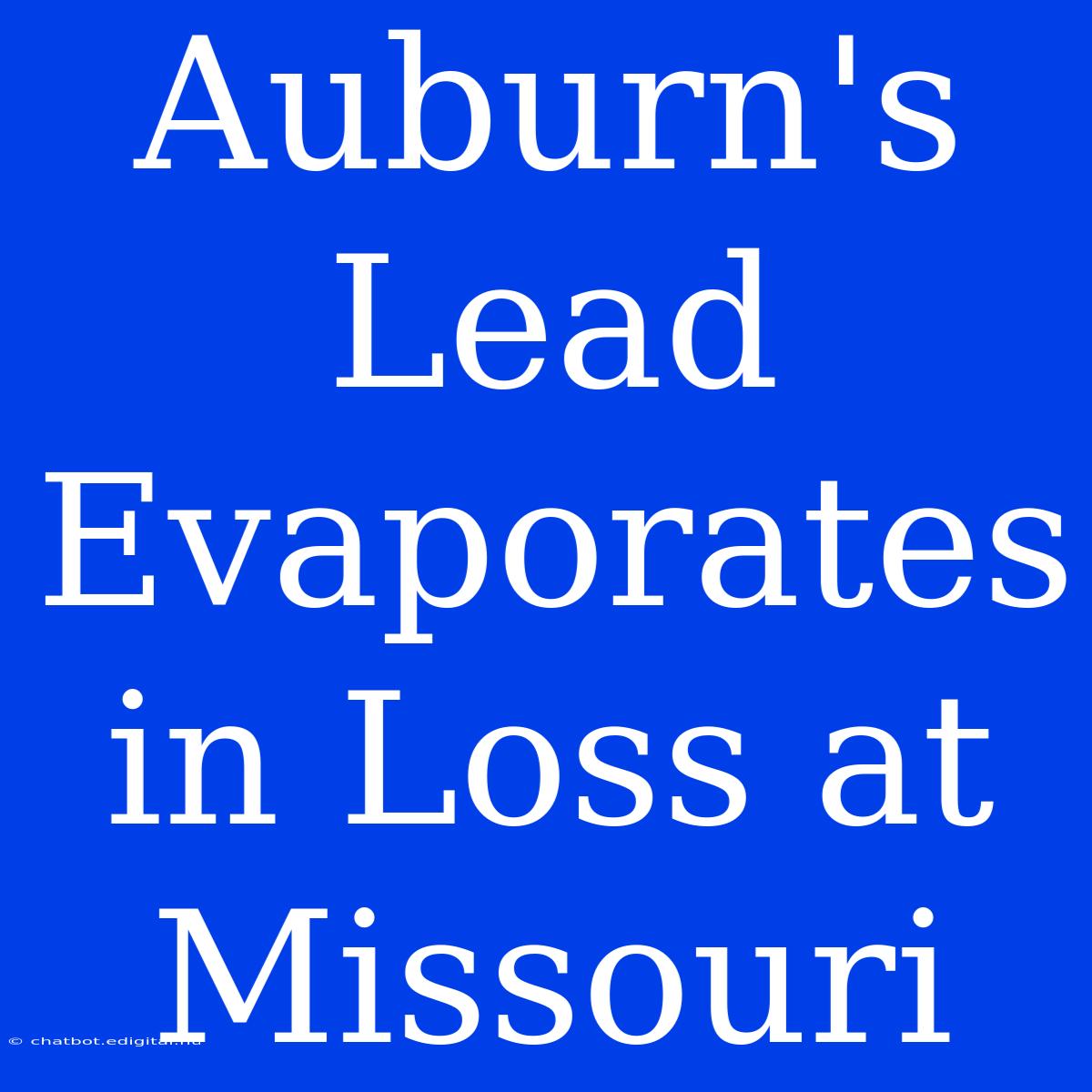 Auburn's Lead Evaporates In Loss At Missouri