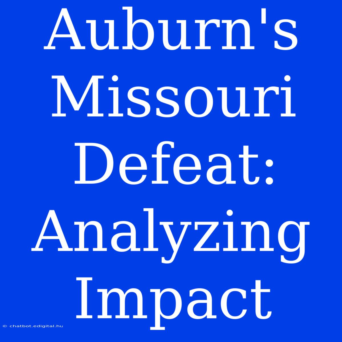 Auburn's Missouri Defeat: Analyzing Impact