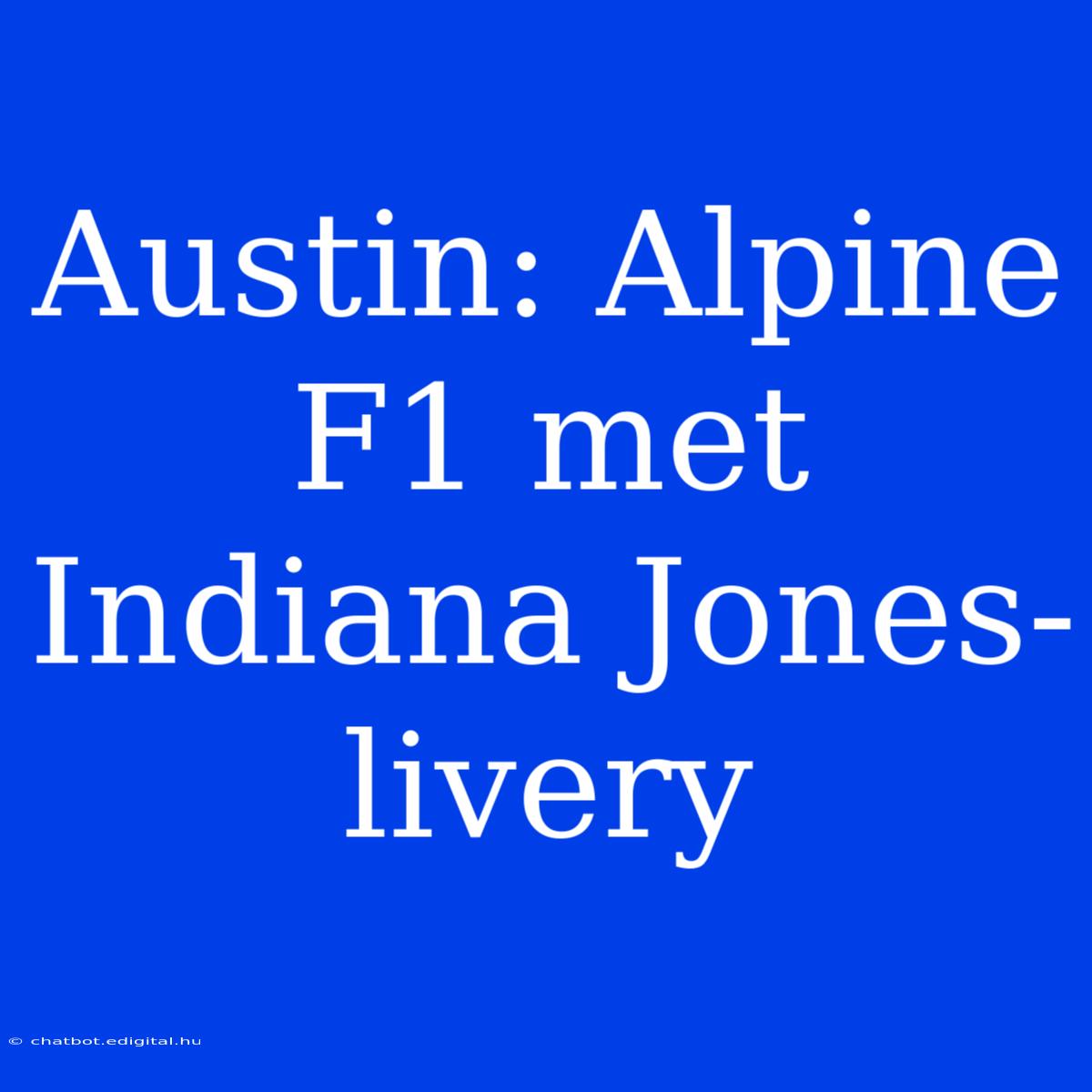 Austin: Alpine F1 Met Indiana Jones-livery