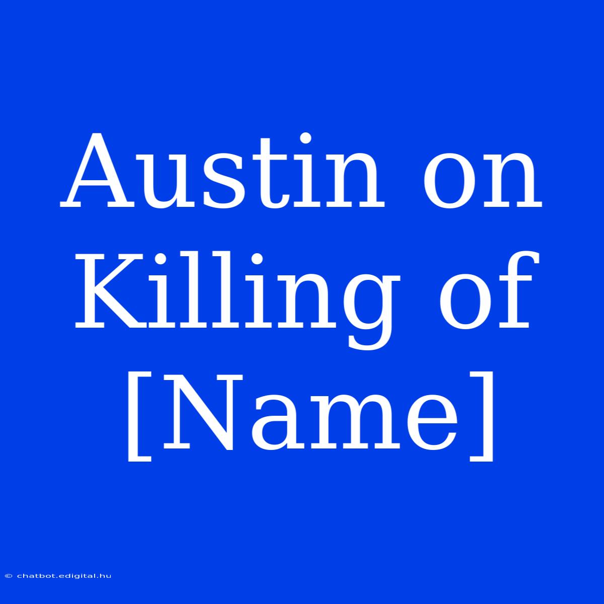 Austin On Killing Of [Name]