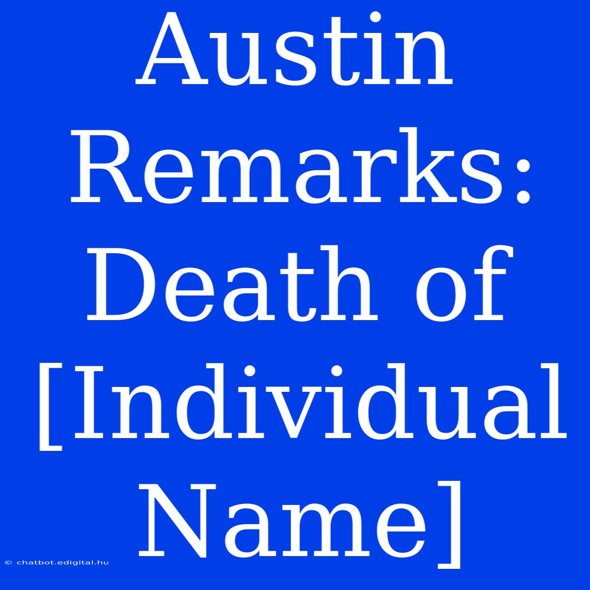 Austin Remarks: Death Of [Individual Name]