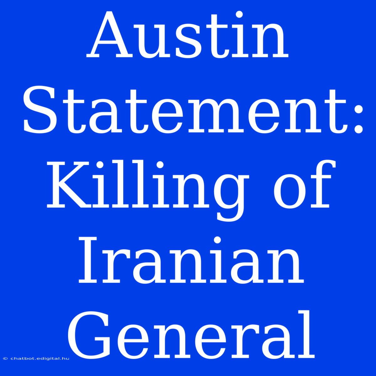 Austin Statement: Killing Of Iranian General