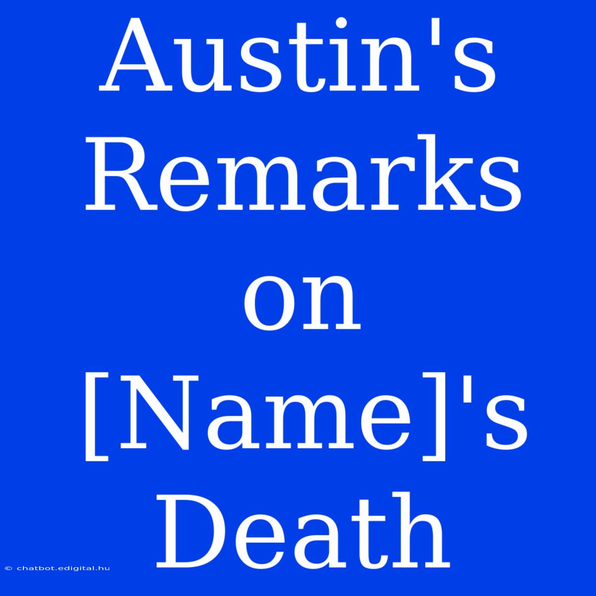 Austin's Remarks On [Name]'s Death