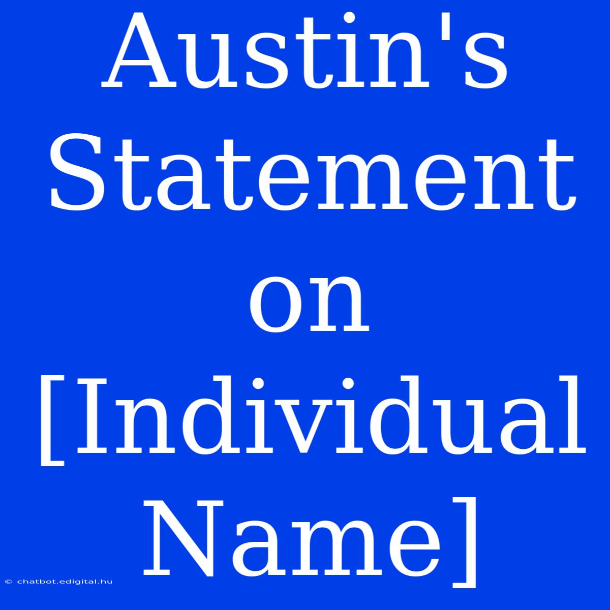 Austin's Statement On [Individual Name]