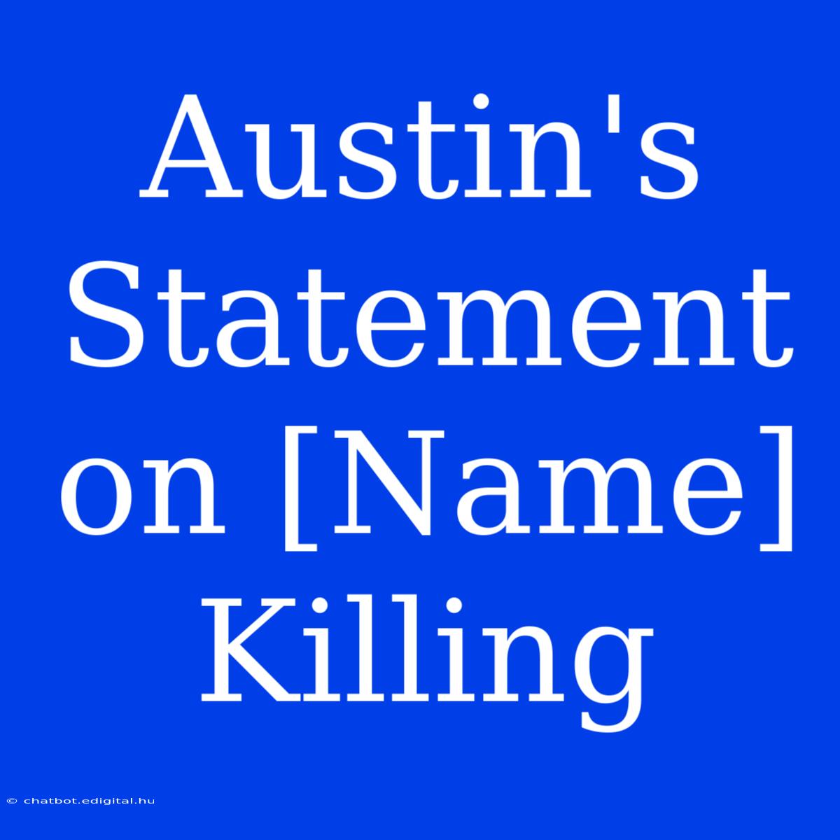 Austin's Statement On [Name] Killing