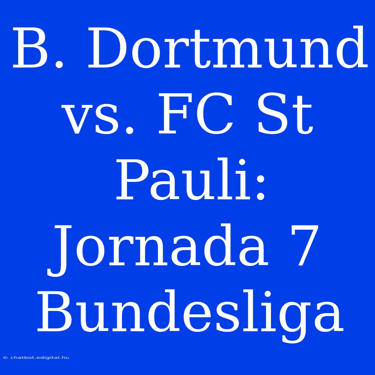 B. Dortmund Vs. FC St Pauli: Jornada 7 Bundesliga