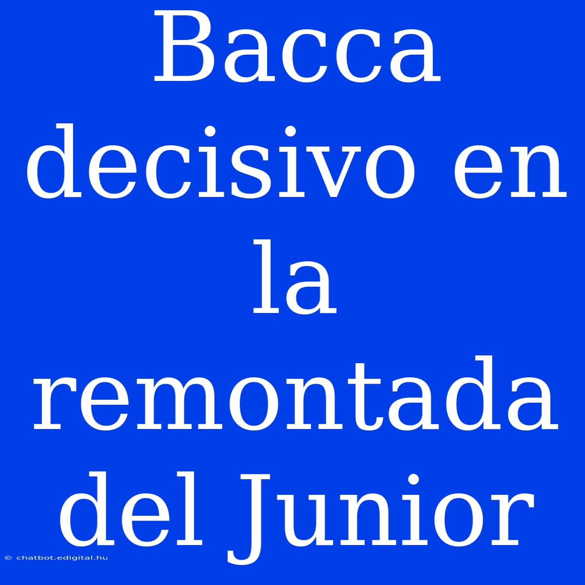 Bacca Decisivo En La Remontada Del Junior