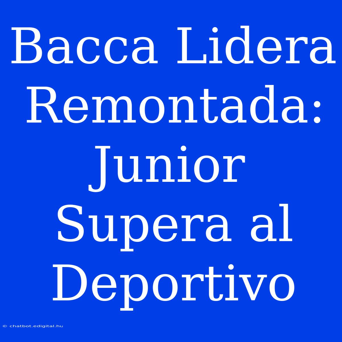 Bacca Lidera Remontada: Junior Supera Al Deportivo