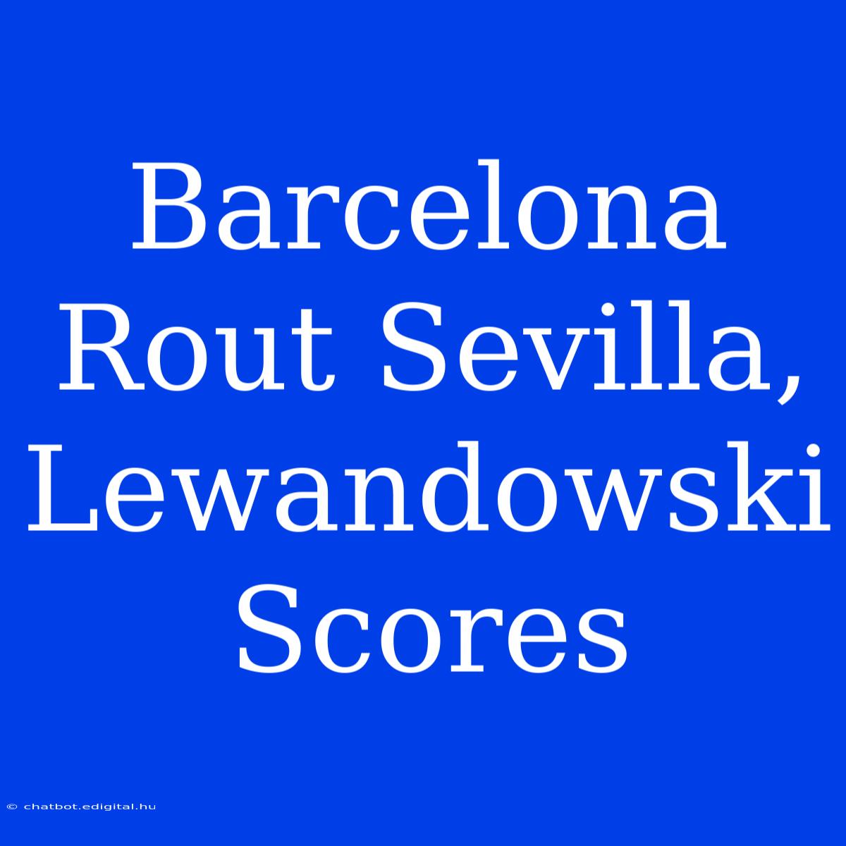 Barcelona Rout Sevilla, Lewandowski Scores