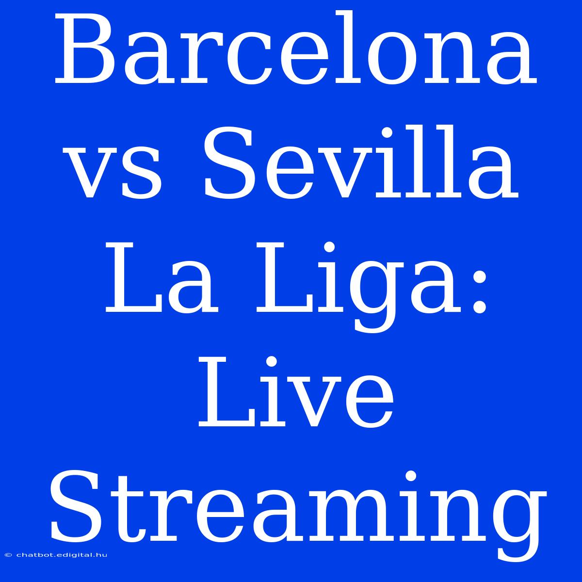 Barcelona Vs Sevilla La Liga: Live Streaming