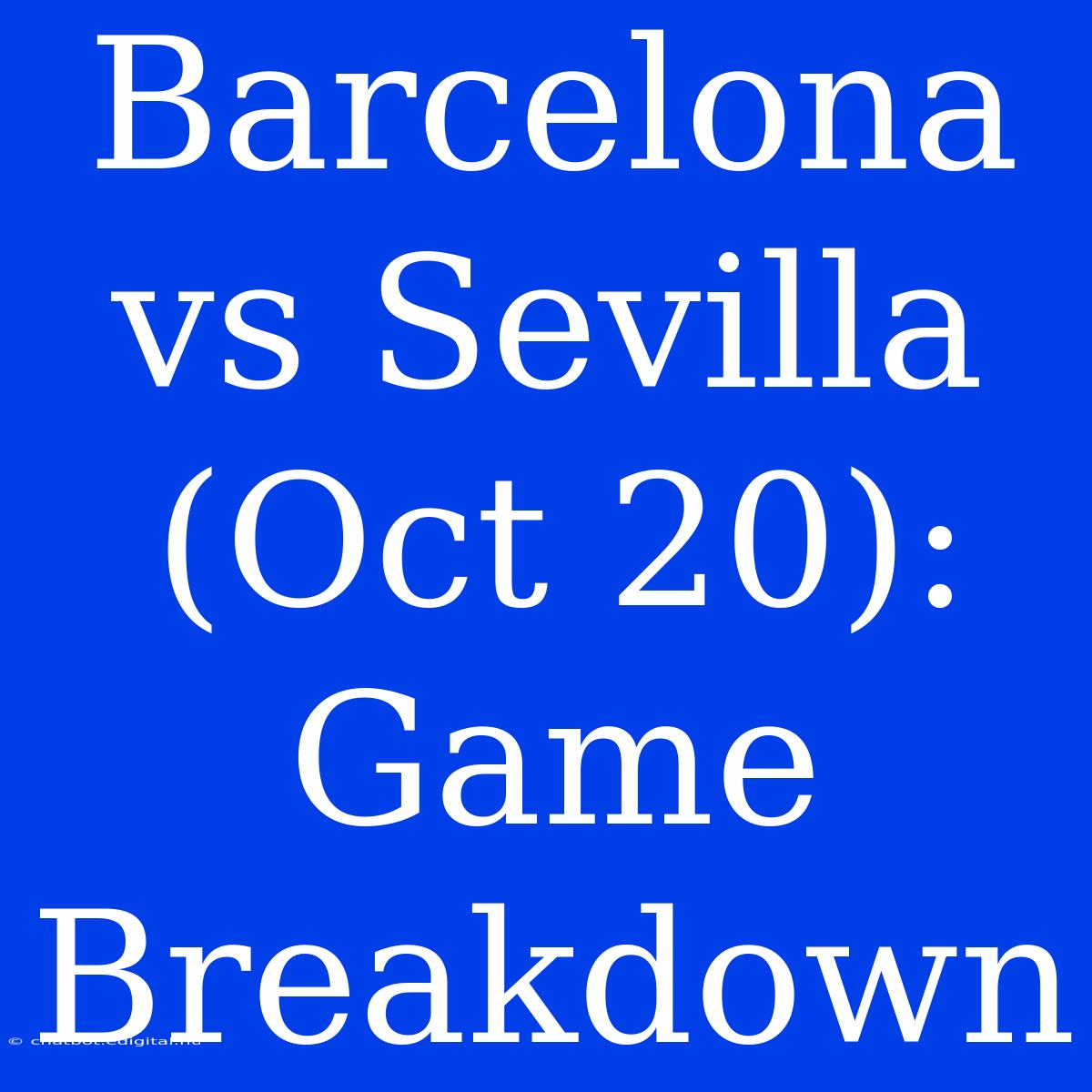 Barcelona Vs Sevilla (Oct 20): Game Breakdown