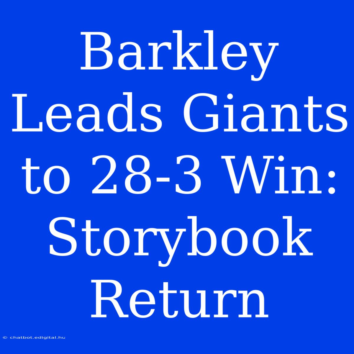 Barkley Leads Giants To 28-3 Win: Storybook Return 